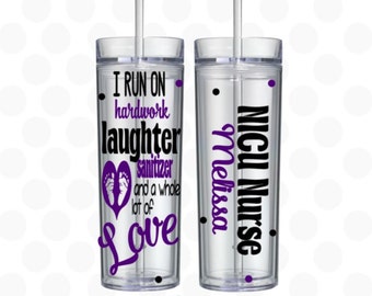 nicu nurse - nicu grad - nicu nurse gift - I run on hardwork laughter sanitzer and a whole lot of love, 16oz skinny tumbler, Name included