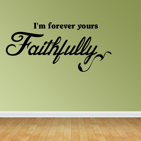 Wall Decal Quote I'm Forever Yours Faithfully