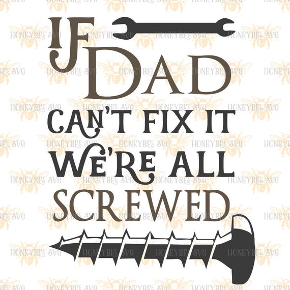 Download If Dad Can't fix it We're All Screwed svg Fathers by ...