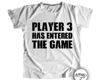 Player 3 Has Entered the Game - available in other design colors, infant shirts, toddler shirts, and baby bodysuits