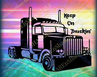 Semi SVG Tractor Trailer Keep Truckin DXF Driver 16 18 22 24 Wheel Haul Road Life Vacation Home Family Dad Vinyl Cricut Shirt Hat Mug Decal.