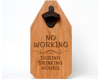 Rustic Wood Opener Wood Bar Sign - Funny Father's Day Gift - No Working during drinking hours