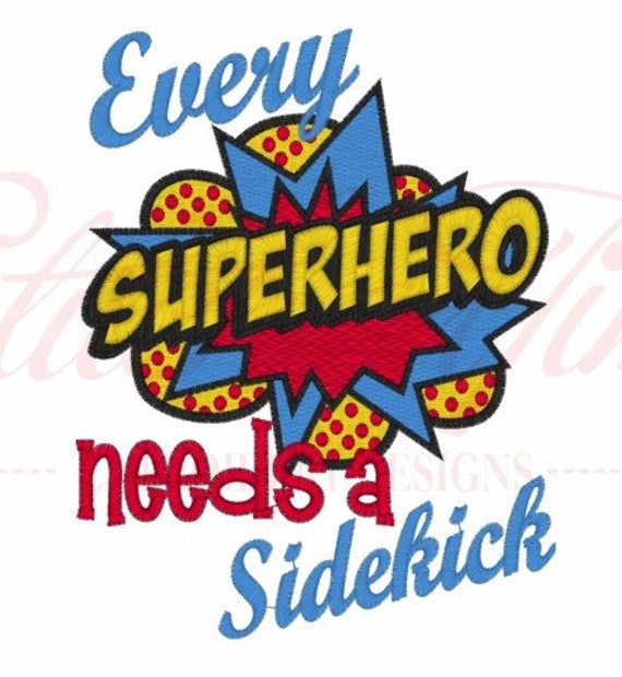 every superhero needs a sidekick