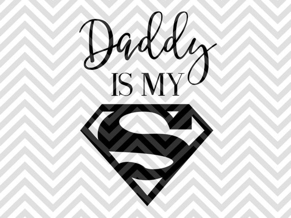 Download Daddy is my Superhero Superman SVG and DXF by ...