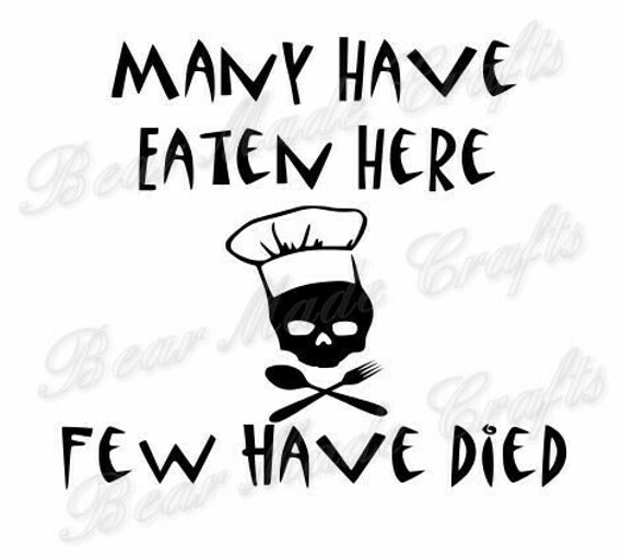 Download Many Have Eaten Here Few Have Died Funny SVGInstant Download