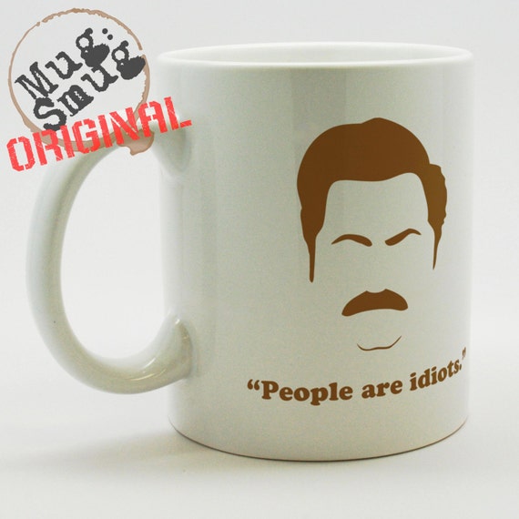 Ron Swanson People are idiots. Coffee Mug by MugSmug on Etsy