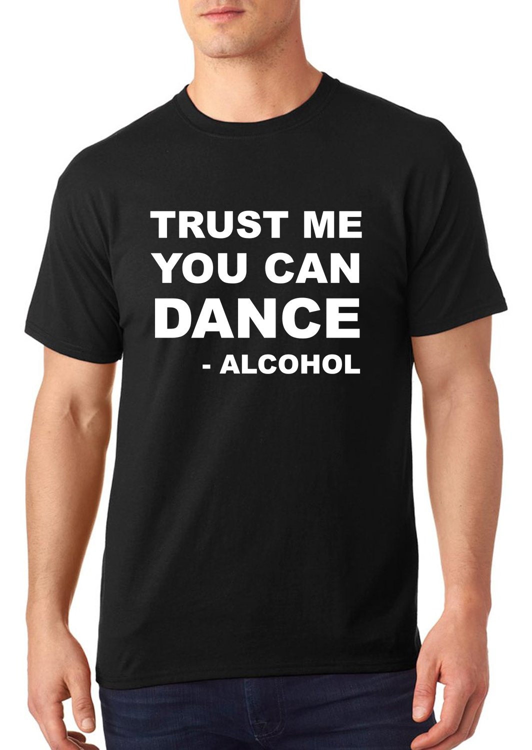 Funny t-shirt Trust me you can dance Alcohol t-shirt party