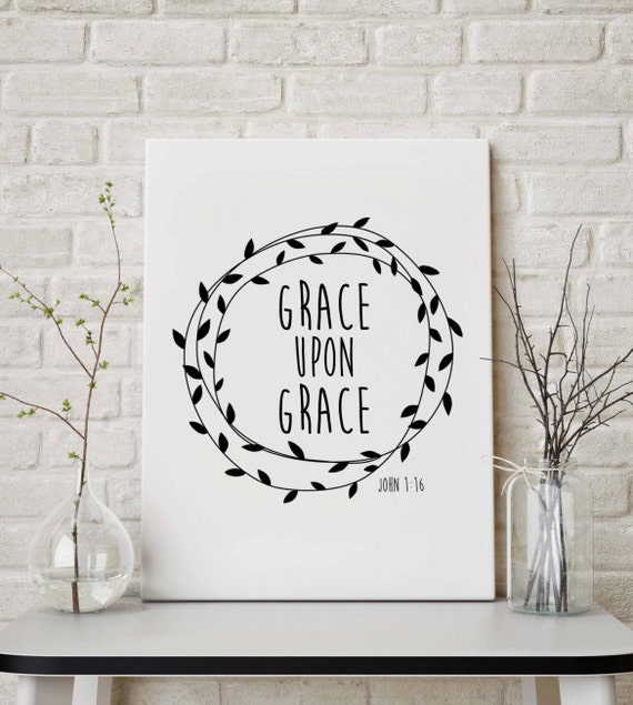 Bible Verse Print Grace Upon Grace John 1 16 Scripture