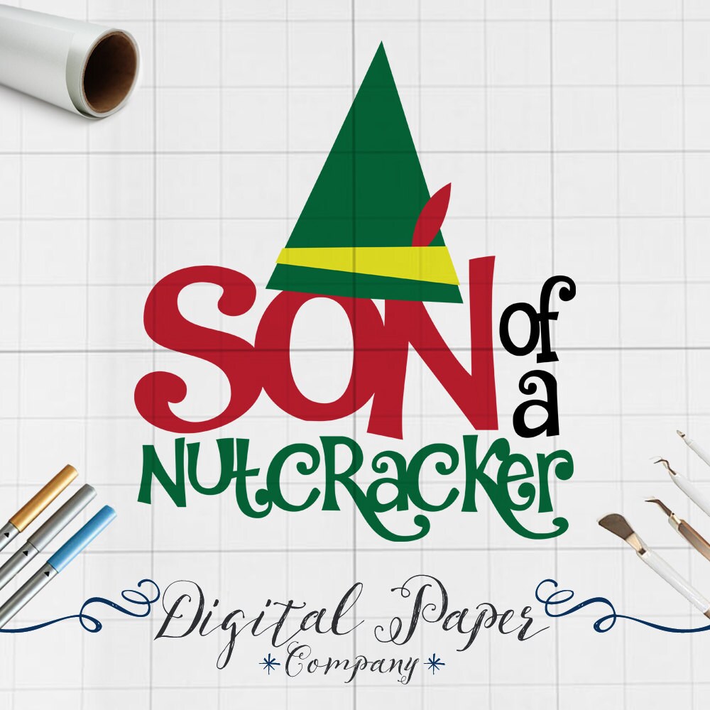 Download Son Of A Nutcracker Elf Quote Svg Christmas by ...