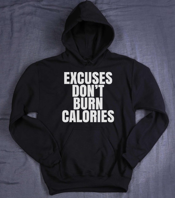 Funny Gym Hoodie Excuses Don't Burn Calories Slogan Work