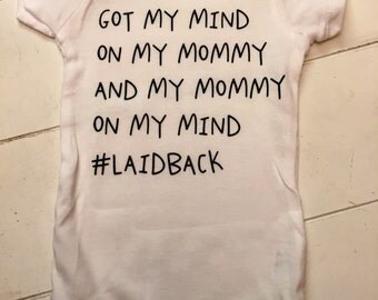 Got my mind on my mommy baby onesie