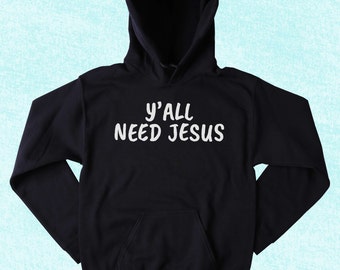 Y'all Need Jesus Sweatshirt