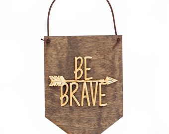 Be Brave Wood Sign, Nursery Wall Art, Inspirational Sayings, Gifts for Girls, Stocking Stuffers, Wall Decor, Baby Shower Gift, Handmade