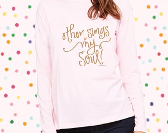 then sings my soul t shirt