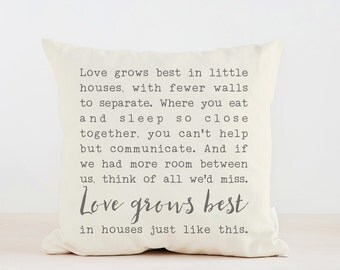 Love grows best in little houses Throw Pillow, Home decor, Wedding Gift, Housewarming, New Home