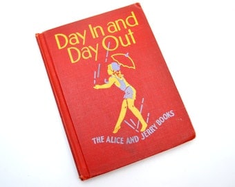 Vintage School Book, Day In and Day Out, The Alice and Jerry Books, Adorable Children's Early Reader, 1941