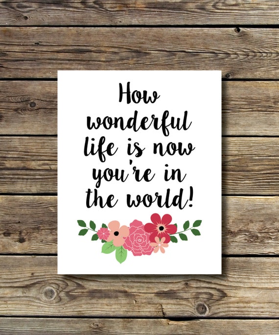 8x10 How wonderful life is now you're in the world