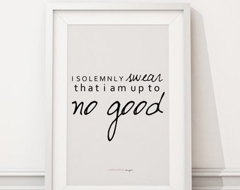 Downloadable Print - I Solemnly Swear That I Am Up To No Good - Harry Potter Quote, inspirational gallery wall gift idea