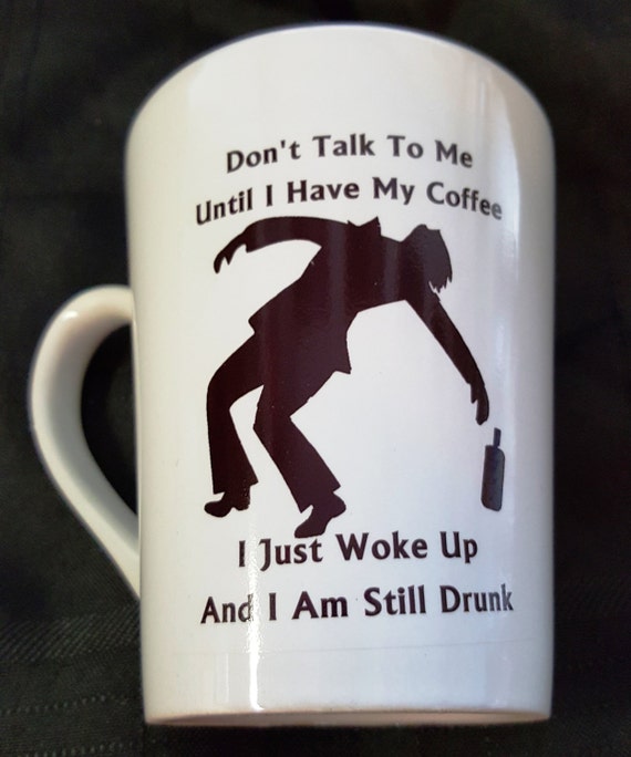 Coffee Mug Don't Talk To Me Until I Have My by
