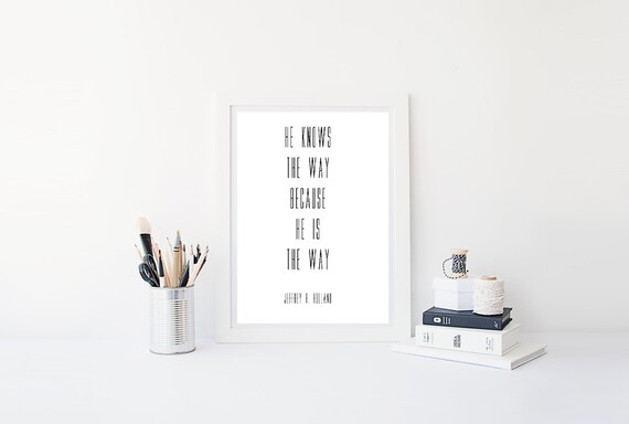 Instant Download Wall Art He Is The Way Because He Is The