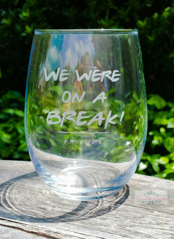 FRIENDS We Were On A Break Wine Glasses by JaxxThePinkPenguin
