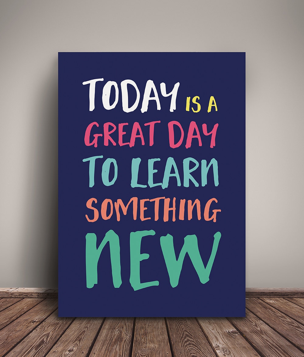 A3 Today is a great day to learn something new by LaneSixCreative