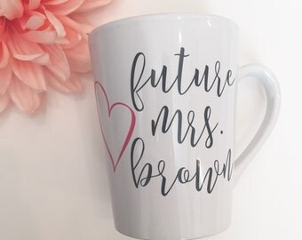 Engagement Gift, Future Mrs. Mug, Bride to Be Gift, Coffee Mug, Engaged, Bride, Wedding, Mrs., Gift, Bridal Shower Gift, Custom Gift