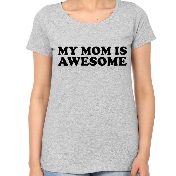 My Mom Is AwesomeRound Neck Women Tees 100 Cotton Tshirt