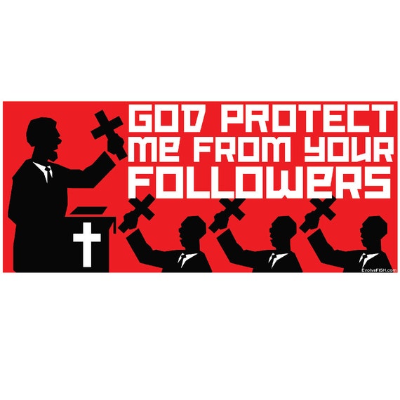 God Protect Me From Your Followers Weatherproof Bumper Sticker