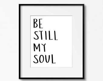 Be Still My Soul Printable. LDS Wall Art. Hand Lettered Quote. LDS Quotes. LDS Hymns. Be Still. Inspiring Quote. Black and White.