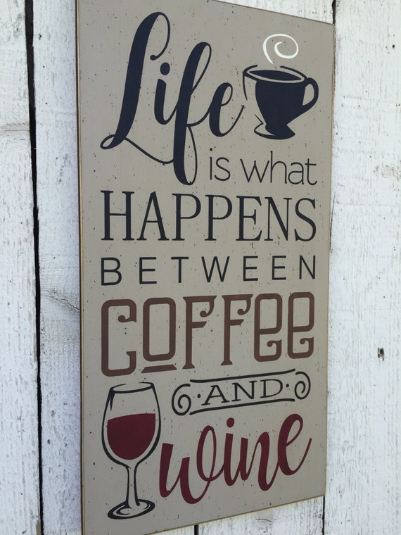 Life is what happens between coffee and wine large 11 x 24
