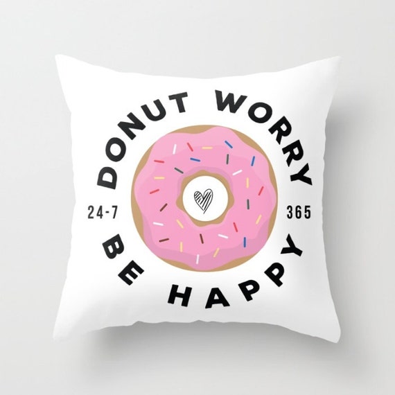 Donut Worry Be Happy Pillow | Throw Pillow | Pillow Case | Pillow Cover | Office Decor | Home Decor | Statement Pillow
