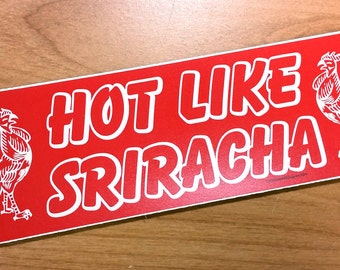 Hot Like SRIRACHA Bumper Sticker Decal