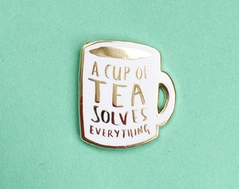A Cup of Tea Solves Everything Enamel Pin / Pin Badge - Flair - Enamel Badge - Mug Pin