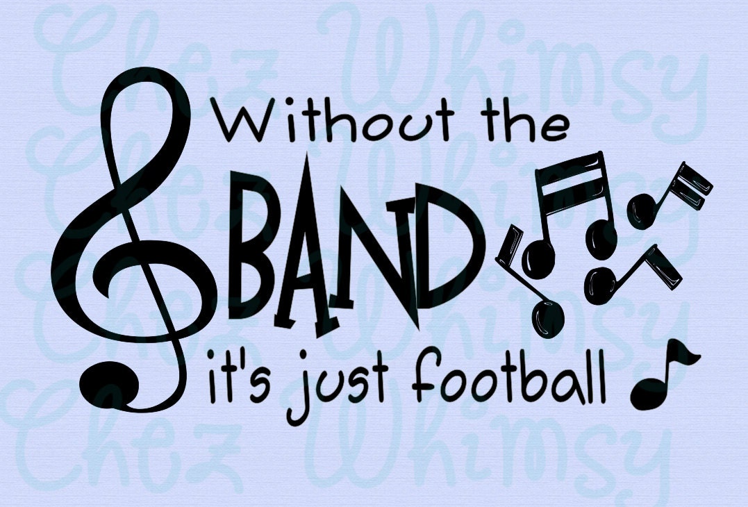 Download Band SVG, Without the Band It's just Football SVG, Band ...