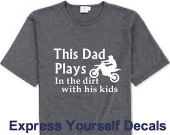 MX Motocross Dad Plays in the Dirt with his kids Dirt bike Shirt