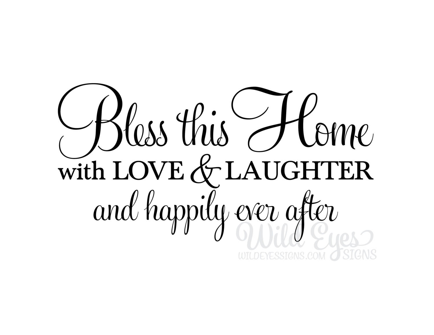 Bless this home with love and laughter and by WildEyesSigns