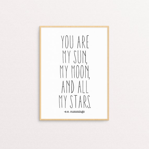 YOU ARE MY Sun My Moon And All My Stars E.E. by LuminousPrints