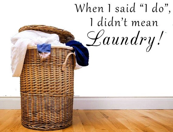 When I Said I Do I Didnt Mean Laundry Vinyl Wall Decal 