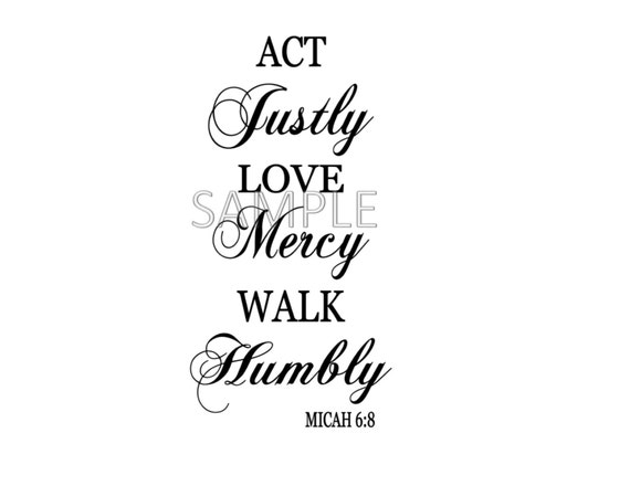 Act Justly Love Mercy Walk Humbly Micah 6:8 Digital File