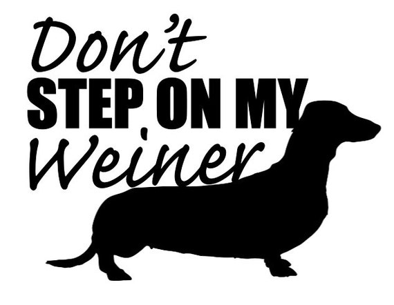 Dont' Step on My Weiner Home/Laptop/Computer/Phone/Car