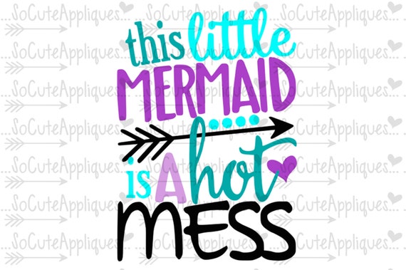 SVG DXF EPS Cut file This little mermaid is a hot mess svg