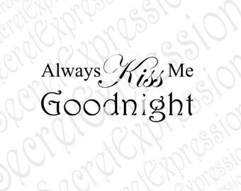 Always Kiss Me Goodnight Svg, Wedding Svg, Valentine Svg, Digital Sign Stencil Cutting File JPEG DXF, SVG Cricut, Svg Silhouette Print File