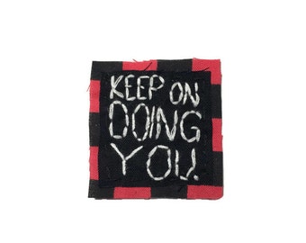 KEEP DOING YOU || Positive Vibes Punk Patch Jean Jacket Patch Iron-On Patches Custom Patches Cool Patches | Iron On Patch | Jakes Patches