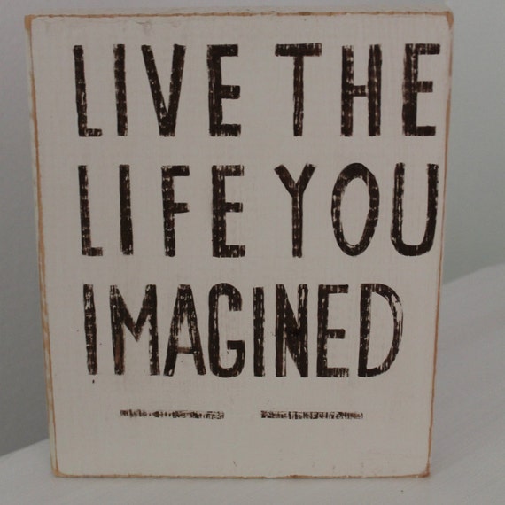 Wood Block Quote Sign LIVE the Life you Imagined Wood Bock