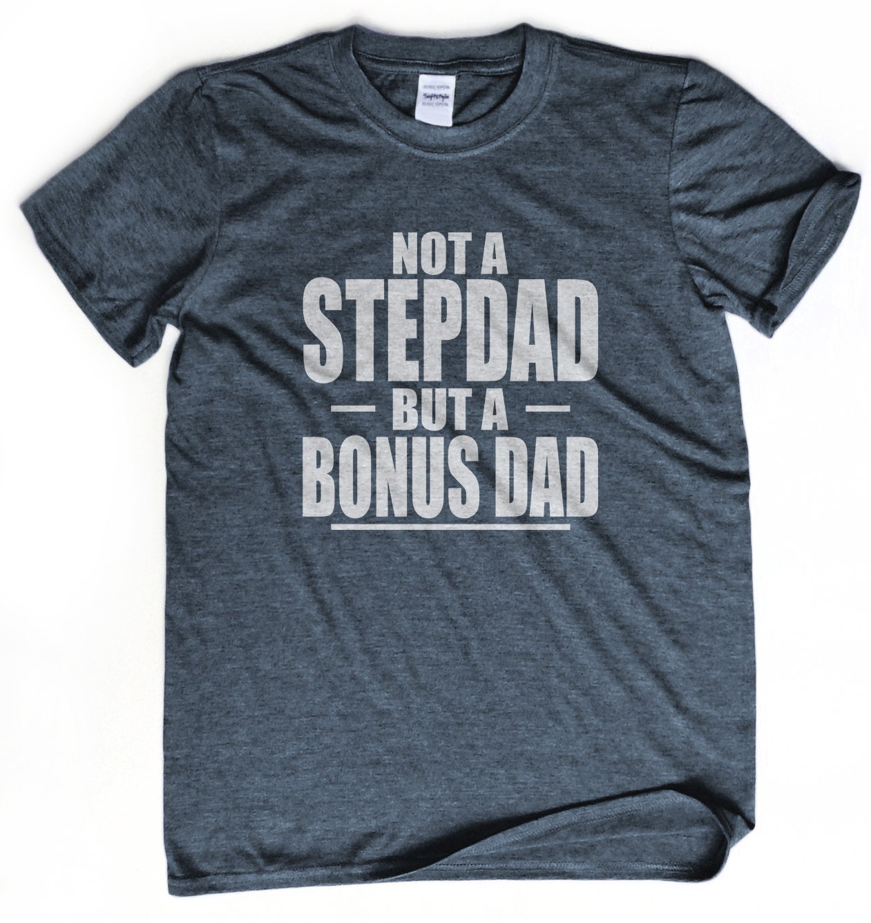 DAD GIFT Not a stepdad but a bonus dad t-shirt Fathers day