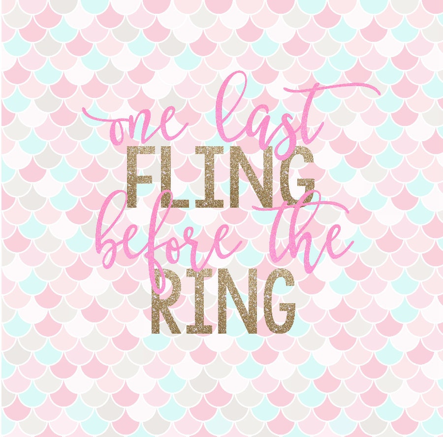 One Last Fling Before The Ring Bride Wedding Svg