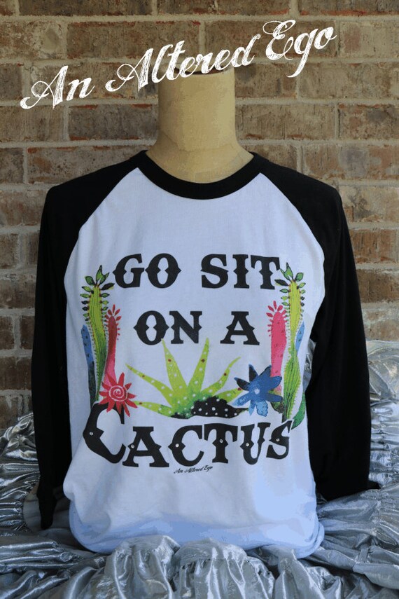 Go sit on a Cactus raglan shirt by SunnyeSays on Etsy