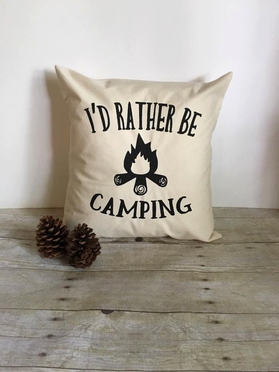 Pillow Cover 16x16 I'd Rather Be Camping Pillow Campfire
