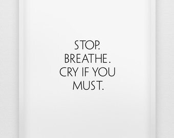 stop.breathe.cry if you must. print // black and white minimalistic home decor print // typographic modern wall art // breathe print